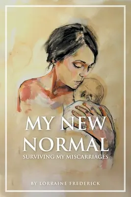 Mi nueva normalidad: sobrevivir a mis abortos espontáneos - My New Normal: Surviving My Miscarriages