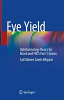 Eye Yield: Fundamentos de oftalmología para los exámenes Board y Frcs Parte 1 - Eye Yield: Ophthalmology Basics for Board and Frcs Part 1 Exams