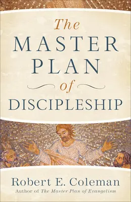 El Plan Maestro del Discipulado - The Master Plan of Discipleship