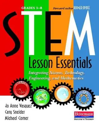 Stem Lesson Essentials, Grados 3-8: Integración de la ciencia, la tecnología, la ingeniería y las matemáticas - Stem Lesson Essentials, Grades 3-8: Integrating Science, Technology, Engineering, and Mathematics