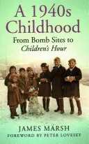 Una infancia de 1940: De los campos de bombas a la hora de los niños - A 1940s Childhood: From Bomb Sites to Children's Hour