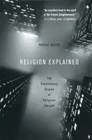 La Religión Explicada: Los orígenes evolutivos del pensamiento religioso - Religion Explained: The Evolutionary Origins of Religious Thought