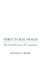 Agujeros estructurales: La estructura social de la competencia - Structural Holes: The Social Structure of Competition