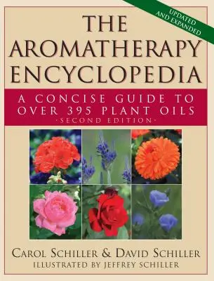 La Enciclopedia de la Aromaterapia: Una Guía Concisa de Más de 395 Aceites Vegetales [2ª Edición] - The Aromatherapy Encyclopedia: A Concise Guide to Over 395 Plant Oils [2nd Edition]