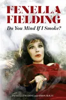 Fenella Fielding: ¿Te importa si fumo? - Fenella Fielding: Do You Mind If I Smoke?