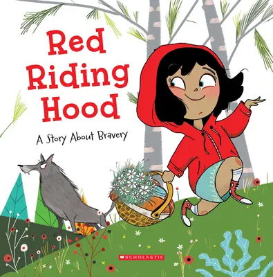 Caperucita Roja: Un cuento sobre la valentía - Red Riding Hood: A Story about Bravery