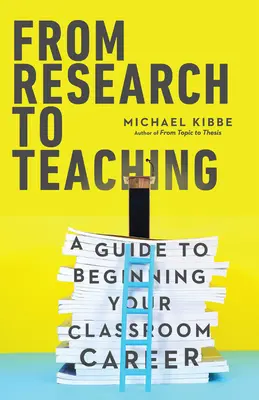 De la investigación a la docencia: Guía para comenzar la carrera docente - From Research to Teaching: A Guide to Beginning Your Classroom Career