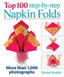 Los 100 mejores dobleces de servilletas paso a paso: Más de 1.000 fotografías - Top 100 Step-By-Step Napkin Folds: More Than 1,000 Photographs