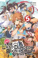 Suppose a Kid from the Last Dungeon Boonies Moved to a Starter Town, Vol. 5 (Novela Ligera) - Suppose a Kid from the Last Dungeon Boonies Moved to a Starter Town, Vol. 5 (Light Novel)