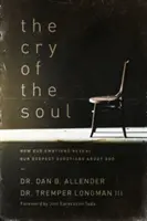 El grito del alma: Cómo nuestras emociones revelan nuestras preguntas más profundas sobre Dios - The Cry of the Soul: How Our Emotions Reveal Our Deepest Questions about God