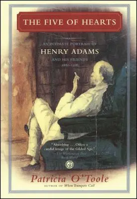 El Cinco de Corazones: Un retrato íntimo de Henry Adams y sus amigos, 1880-1918 - The Five of Hearts: An Intimate Portrait of Henry Adams and His Friends, 1880-1918