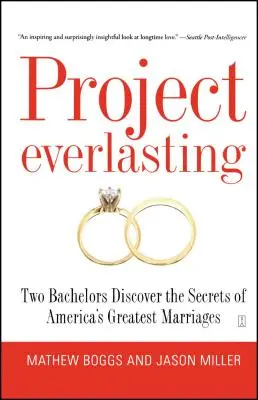 Proyecto Eterno: Dos solteros descubren los secretos de los mejores matrimonios de Estados Unidos - Project Everlasting: Two Bachelors Discover the Secrets of America's Greatest Marriages