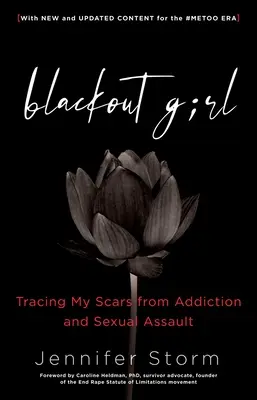 Blackout Girl: Trazando mis cicatrices de adicción y agresión sexual; con contenido nuevo y actualizado para la era #Metoo - Blackout Girl: Tracing My Scars from Addiction and Sexual Assault; With New and Updated Content for the #Metoo Era