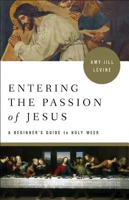 Entrando en la Pasión de Jesús: Guía para principiantes sobre la Semana Santa - Entering the Passion of Jesus: A Beginner's Guide to Holy Week