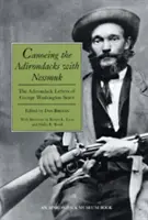 Navegando en canoa por los Adirondacks con Nessmuk: Las cartas de Adirondack de George Washington Sears - Canoeing the Adirondacks with Nessmuk: The Adirondack Letters of George Washington Sears