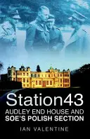 Estación 43 - Audley End House y la sección polaca del SOE - Station 43 - Audley End House and SOE's Polish Section