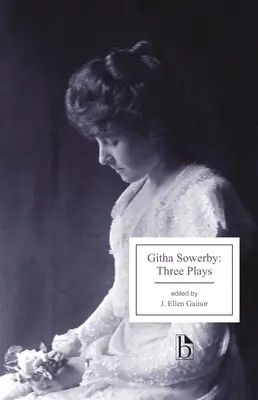 Githa Sowerby Three Plays: Rutherford e hijo, Un hombre y unas mujeres, La madrastra - Githa Sowerby: Three Plays: Rutherford and Son, a Man and Some Women, the Stepmother