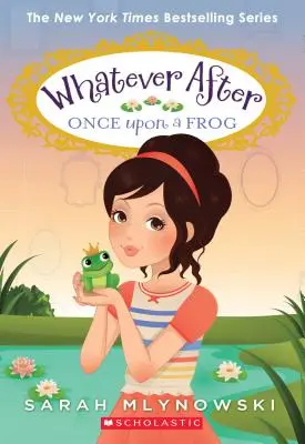 Érase una vez una rana (Whatever After #8), 8 - Once Upon a Frog (Whatever After #8), 8