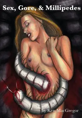 Sexo, gore y milpiés - Sex, Gore, & Millipedes