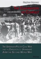 Culminación del conflicto: la guerra civil ucraniano-polaca y la expulsión de ucranianos tras la Segunda Guerra Mundial - Culmination of Conflict - The Ukrainian-Polish Civil War & the Expulsion of Ukrainians After the Second World War