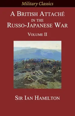 Un agregado británico en la guerra ruso-japonesa: Volumen II - A British Attach in the Russo-Japanese War: Volume II