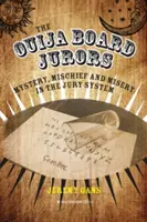 Los jurados de la ouija: Misterio, picardía y miseria en el sistema del jurado - The Ouija Board Jurors: Mystery, Mischief and Misery in the Jury System