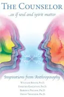 El consejero... como si el alma y el espíritu importaran: Inspiraciones de la Antroposofía - The Counselor . . . as If Soul and Spirit Matter: Inspirations from Anthroposophy