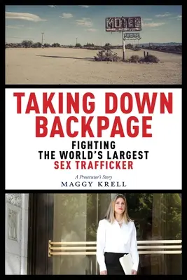 Derribar Backpage: La lucha contra el mayor traficante de sexo del mundo - Taking Down Backpage: Fighting the World's Largest Sex Trafficker