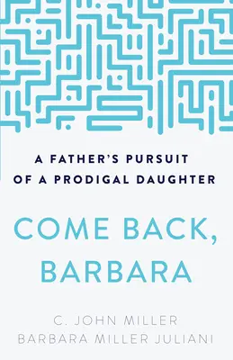 Vuelve, Bárbara: La persecución de un padre a su hija pródiga - Come Back, Barbara: A Father's Pursuit of a Prodigal Daughter