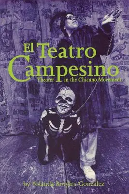 El Teatro Campesino: El Teatro en el Movimiento Chicano - El Teatro Campesino: Theater in the Chicano Movement
