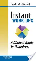 Instant Work-Ups: Guía clínica de pediatría - Instant Work-Ups: A Clinical Guide to Pediatrics