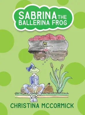 Sabrina, la rana bailarina - Sabrina the Ballerina Frog