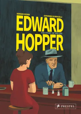 Edward Hopper: La historia de su vida - Edward Hopper: The Story of His Life