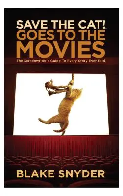 Salvar al gato va al cine: Guía del guionista para todas las historias jamás contadas - Save the Cat Goes to the Movies: The Screenwriter's Guide to Every Story Ever Told