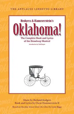 ¡Oklahoma! El libro y la letra completos del musical de Broadway - Oklahoma!: The Complete Book and Lyrics of the Broadway Musical