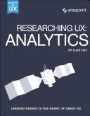 Investigación de Ux: Analítica: La comprensión es el corazón de la gran UX - Researching Ux: Analytics: Understanding Is the Heart of Great UX