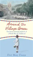 Around the Village Green - Memorias conmovedoras de una infancia en la Segunda Guerra Mundial - Around the Village Green - The Heart-Warming Memoir of a World War II Childhood