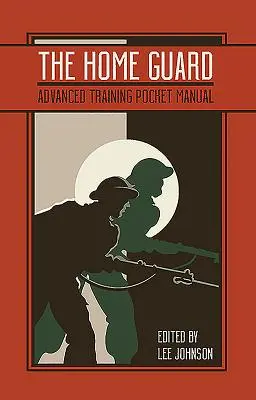 Manual de bolsillo de entrenamiento de la Guardia Nacional - The Home Guard Training Pocket Manual