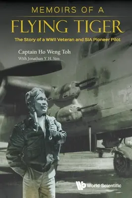 Memorias de un tigre volador: La historia de un veterano de la Segunda Guerra Mundial y piloto pionero del Sia - Memoirs of a Flying Tiger: The Story of a WWII Veteran and Sia Pioneer Pilot