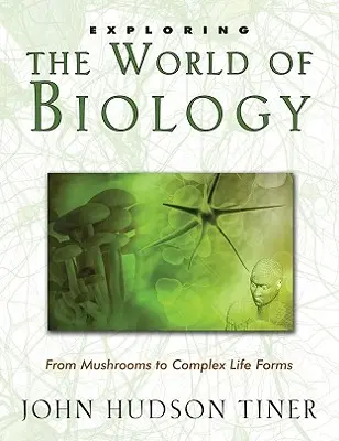 Explorando el mundo de la biología: De las setas a las formas de vida complejas - Exploring the World of Biology: From Mushrooms to Complex Life Forms