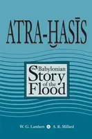 Atra-Hasis: La historia babilónica del diluvio, con la historia sumeria del diluvio - Atra-Hasis: The Babylonian Story of the Flood, with the Sumerian Flood Story