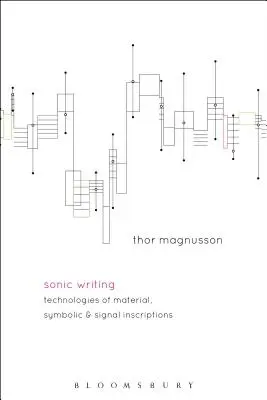 Escritura sónica: Tecnologías de inscripciones materiales, simbólicas y de señales - Sonic Writing: Technologies of Material, Symbolic, and Signal Inscriptions