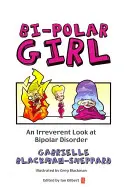 Bi-Polar Girl: Una mirada irreverente al trastorno bipolar - Bi-Polar Girl: An Irreverent Look at Bipolar Disorder