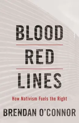 Blood Red Lines: Cómo el nativismo alimenta a la derecha - Blood Red Lines: How Nativism Fuels the Right