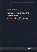 Bailarín - Investigador - Intérprete: Un proceso de aprendizaje - Dancer - Researcher - Performer: A Learning Process