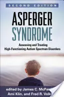 Síndrome de Asperger: Evaluación y tratamiento de los trastornos del espectro autista de alto funcionamiento - Asperger Syndrome: Assessing and Treating High-Functioning Autism Spectrum Disorders