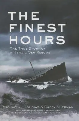 Las mejores horas (edición para jóvenes lectores): La verdadera historia de un heroico rescate marítimo - The Finest Hours (Young Readers Edition): The True Story of a Heroic Sea Rescue