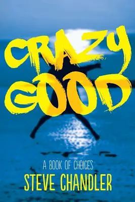 Locamente bueno: Un libro de ELECCIONES - Crazy Good: A Book of CHOICES