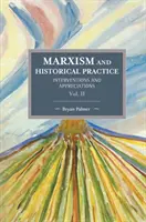 Marxismo y práctica histórica (Vol. II): Intervenciones y apreciaciones - Marxism and Historical Practice (Vol. II): Interventions and Appreciations