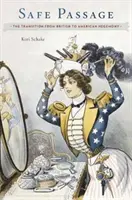 Pasaje seguro: La transición de la hegemonía británica a la estadounidense - Safe Passage: The Transition from British to American Hegemony